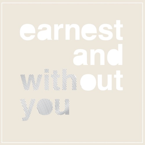 Earnest And Without You - Images (KickTheFlame)