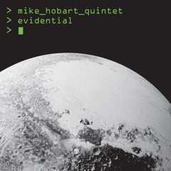 Evidential - Mike Hobart Quintet
