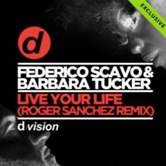Federico Scavo & Barbara Tucker - Live Your Life - Roger Sanchez Remix