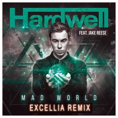 Hardwell Feat. Jake Reese - Mad World (Excellia Remix)*FREE DOWNLOAD*