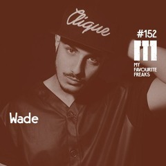 My Favourite Freaks Podcast # 152 Wade