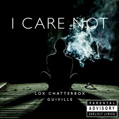 I Care Not feat. Lox Chatterbox