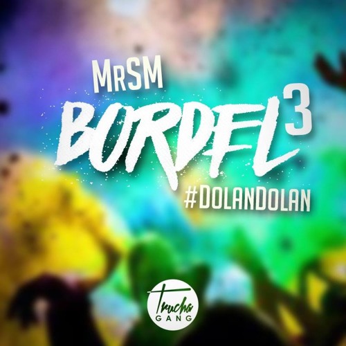 MrSM--BORDEL 3--( Dolan Dolan )--TRUCHAGANG