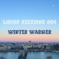 Liquid Sessions 004 - Winter Warmer