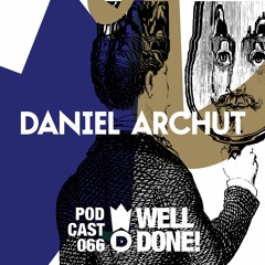 WellDone! Music – Podcast 066 - Daniel Archut