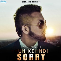 New Punjabi Songs 201 | Hun Kehndi Sorry | Hd Qualiti Wave | Mavi Singh | Latest Punjabi Songs