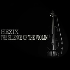 HEZIX | The Silence Of The Violin