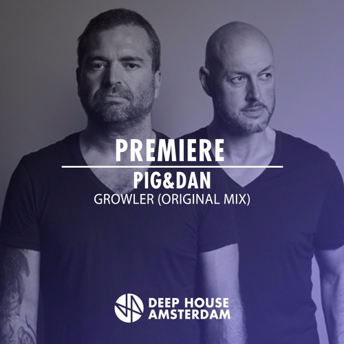 Premiere: Pig&Dan - Growler (Original Mix)