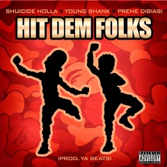 Shuicide Holla, Young Shank, Preme Dibiasi - Hit Dem Folks - #trapseasondjs Djstr8flexxxin
