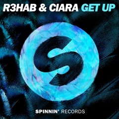 R3hab & Ciara - Get Up (OUT NOW)