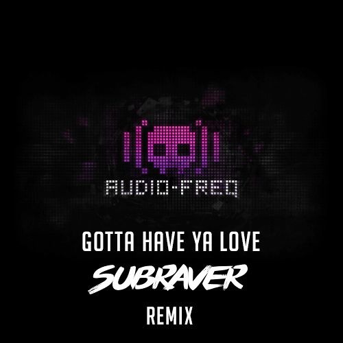 Audiofreq - GHYL (Subraver Remix) FREE RELEASE