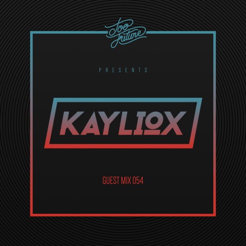 Too Future. Guest Mix 054: Kayliox