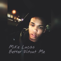 Mike Lucas - Better Witout Me