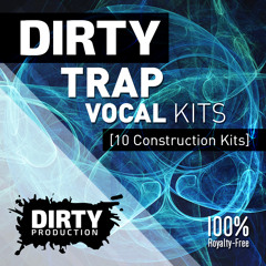 Dirty Trap Vocal Kits [10 Construction Kits + Ableton Template] *Royalty Free Instrumentals / Beats*
