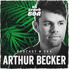 Arthur Becker - SOTRACKBOA @ Podcast # 064