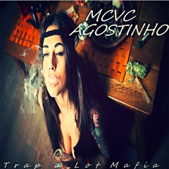 MCVC- Agostinho (TRAP A LOT MAFIA EXCLUSIVE)