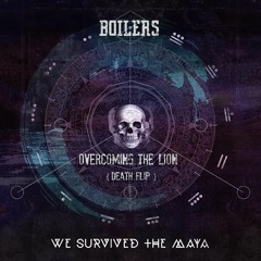 Boilers Vs We Survived The Maya - Overcoming The Lion (Death Flip)  [FREE]