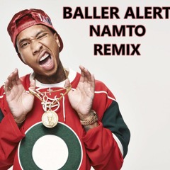 Tyga - Baller Alert (NAMTO Remix)