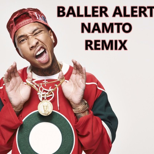 Stream Tyga - Baller Alert (NAMTO Remix) by NAMTO | Listen online for free  on SoundCloud