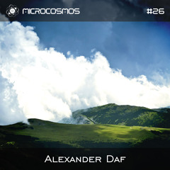 Alexander Daf - Microcosmos Chillout & Ambient Podcast 026