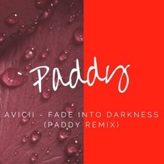 Avicii - Fade Into Darkness (Paddy Remix)