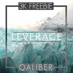 Qaliber - Leverage (3K FREEBIE)