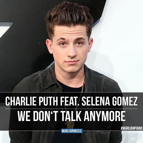 Stream Charlie Puth feat. Selena Gomez - We Don't Talk Anymore (Piano Cover  by Marijan) by Marijan Music | Listen online for free on SoundCloud