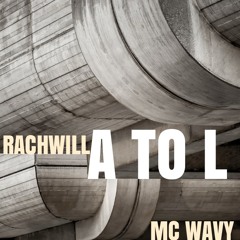 Rachwill Ft MC Wavy - A To L [FREE DL]