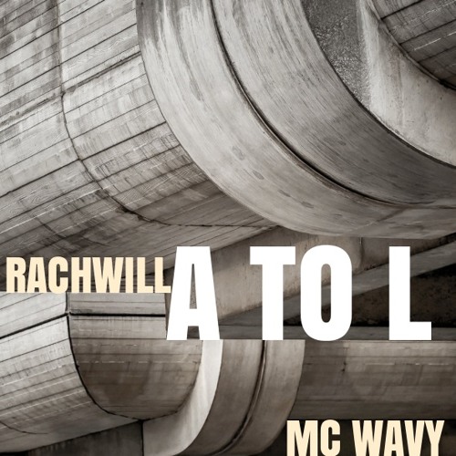 Rachwill Ft MC Wavy - A To L [FREE DL]