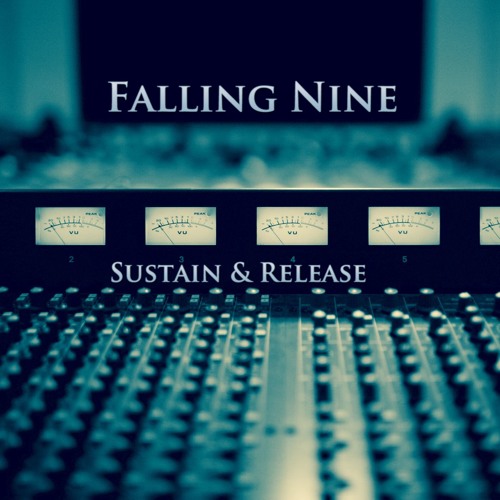 Sustain & Release by Falling Nine Free Listening on SoundCloud
