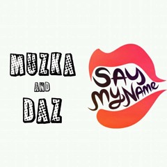 DAZ- Say My Name (Produced by Nik Muzka)