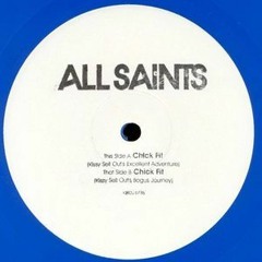 All Saints - Chick Fit (Kissy Sell Out's Excellent Adventure) [Parlophone]