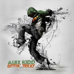 Alex Kidd - GETTIN TRICKY'