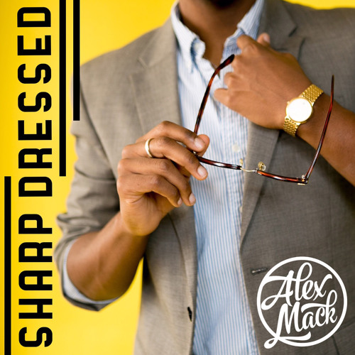 Sharp Dressed (Prod. Alex Mack)