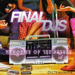 FINAL DJS Memories Of The Future Mixtape Vol2 [Do You Like That Song Exclusive]