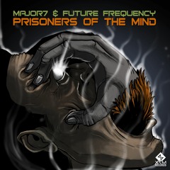 Major7 & Future Frequency - Prisoners of the Mind