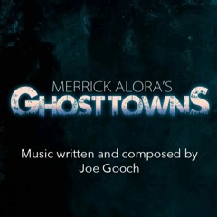 Merrick Alora's Ghost Towns (Main Theme) - By Joe Gooch