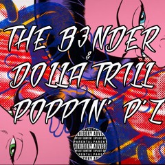 Popping P'z The B3nder Dolla Trill