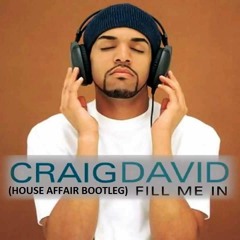 Craig David - Fill Me In (House Affair Bootleg