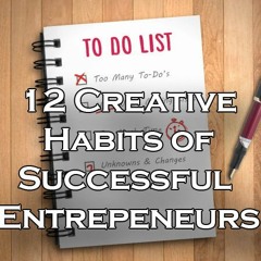 12 Creative Habits of Succesful Entrepreneurs