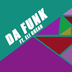 Da Funk Ft. Eli Grean