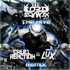 Lord Swan3x - The Hive (Cruel Reaction & Lux Remix) FREE DOWNLOAD