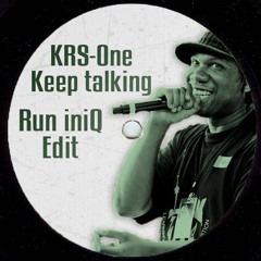 KRS-One - Keep Talkin (Run iniQ Edit)