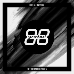 Lets Get Twisted - Free Download Series