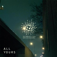 Submotion Orchestra _ all yours _ Jack Sparrow remix