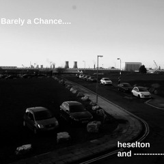 BARELY A CHANCE TO BE