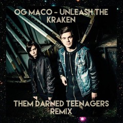 Unleash The Kraken - OG Maco (Them Darned Teenagers remix)