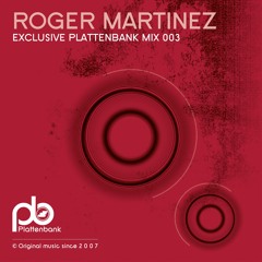 Roger Martinez - Plattenbank Podcast || February 2016