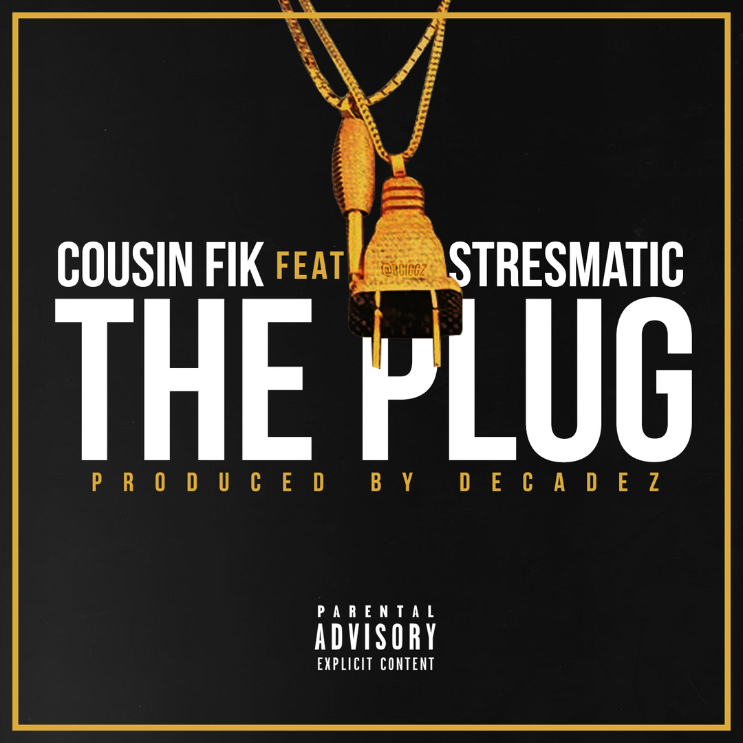 Cousin Fik ft. Stresmatic - I'm The Plug [Thizzler.com Exclusive]