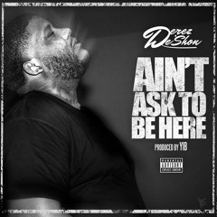 Aint Ask To Be Here [prod By YIB]